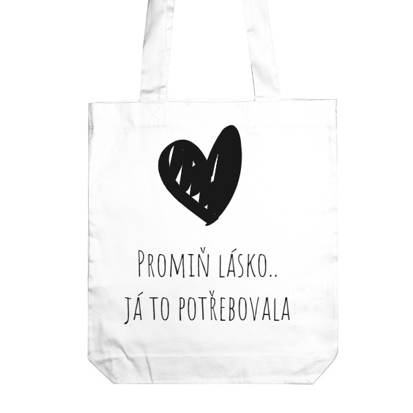 Taška z bio bavlny s potiskem Promiň lásko.. já to potřebovala 